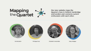 Mapping the Quartet - Our new website maps the Quartet’s lives in Oxford, Cambridge and London and connects current enthusiasts with each other