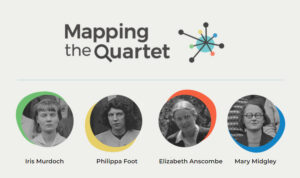 Mapping the Quartet - Iris Murdoch, Philippa Foot, Elizabeth Anscombe, Mary Midgley