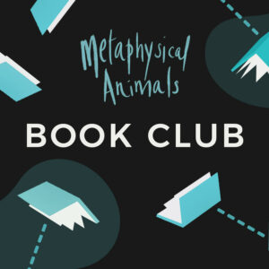 Metaphysical Animals Book Club