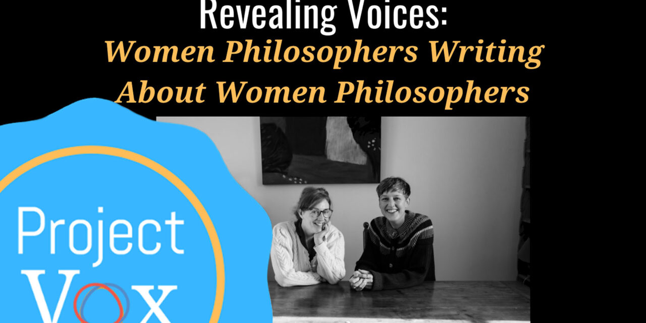Revealing Voices: Women Philosophers Writing About Women Philosophers